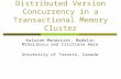 Exploiting Distributed Version Concurrency in a Transactional Memory Cluster Kaloian Manassiev, Madalin Mihailescu and Cristiana Amza University of Toronto,