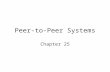 Peer-to-Peer Systems Chapter 25. What is Peer-to-Peer (P2P)? Napster? Gnutella? Most people think of P2P as music sharing.