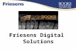 Friesens Digital Solutions. Friesens Digital B&W.