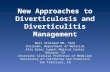 New Approaches to Diverticulosis and Diverticulitis Management Neil Stollman MD, FACG Chairman, Department of Medicine Alta Bates Summit Medical Center.