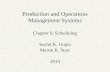 Production and Operations Management Systems Chapter 6: Scheduling Sushil K. Gupta Martin K. Starr 2014 1.