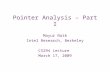 Pointer Analysis – Part I Mayur Naik Intel Research, Berkeley CS294 Lecture March 17, 2009.