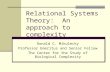Relational Systems Theory: An approach to complexity Donald C. Mikulecky Professor Emeritus and Senior Fellow The Center for the Study of Biological Complexity.