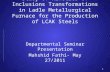 Study of kinetics of Inclusions Transformations in Ladle Metallurgical Furnace for the Production of LCAK Steels Departmental Seminar Presentation Mahshid.