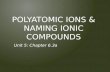 POLYATOMIC IONS & NAMING IONIC COMPOUNDS Unit 5: Chapter 6.3a.
