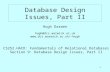 1 Database Design Issues, Part II Hugh Darwen hugh@dcs.warwick.ac.uk hugh CS252.HACD: Fundamentals of Relational Databases Section.