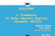 DIGICOMP - A framework to help improve digital consumer skills Barbara Brecko Yves Punie Riina Vuorikari JRC-IPTS.