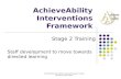 AchieveAbility Interventions Framework: Stage 2 Training devised by David Crabtree AchieveAbility Interventions Framework Stage 2 Training Staff development.
