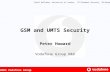 © 2003 Vodafone Group GSM and UMTS Security Peter Howard Vodafone Group R&D Royal Holloway, University of London, IC3 Network Security, 10 November 2003.