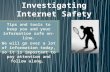Tips and tools to keep you and your information safe on-line. We will go over a lot of information today, so it is important to pay attention and follow.