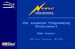The Jacquard Programming Environment Mike Stewart NUG User Training, 10/3/05.
