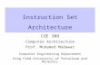 Instruction Set Architecture COE 308 Computer Architecture Prof. Muhamed Mudawar Computer Engineering Department King Fahd University of Petroleum and.