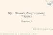 Database Management Systems 3ed, R. Ramakrishnan and J. Gehrke1 SQL: Queries, Programming, Triggers Chapter 5 Modified by Donghui Zhang.
