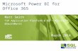 Microsoft Power BI for Office 365 Matt Smith TSP Application Platform & BI – Microsoft @SmithMattC March 2014.