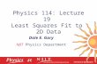 Physics 114: Lecture 19 Least Squares Fit to 2D Data Dale E. Gary NJIT Physics Department.