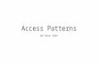 Access Patterns we have seen. We review some of the common patterns we have used. IMPORTANT NOTE: SQL is given for informational purpose only. We have.