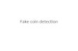 Fake coin detection. Fake coins Suppose we have a number of coins, at most one is fake (i.e. either one is fake or none is fake). You have a pair of scales.