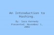 An Introduction to Hashing. By: Sara Kennedy Presented: November 1, 2002.