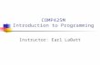 COMP425M Introduction to Programming Instructor: Earl LaBatt.