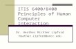 ITIS 6400/8400 Principles of Human Computer Interaction Dr. Heather Richter Lipford Heather.Lipford@uncc.edu.