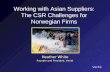 Verité Working with Asian Suppliers: The CSR Challenges for Norwegian Firms Heather White Founder and President, Verité.