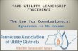 TAUD UTILITY LEADERSHIP CONFERENCE The Law for Commissioners: Ignorance Is No Excuse.