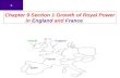 1. Chapter 9 Section 1 Growth of Royal Power in England and France England France Spain Ireland.