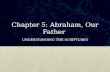 Chapter 5: Abraham, Our Father UNDERSTANDING THE SCRIPTURES.