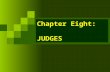 Chapter Eight: JUDGES. What do Judges do? Inherent Powers of the Judge Patronage Prestige Judicial Independence.