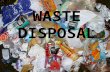 WASTE DISPOSAL Types of Waste Inert wastes - no chemical or biological hazards Special (hazardous) wastes e.g. –ignitable, corrosive, reactive –Carcinogenic.