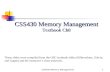 CSS430 Memory Management1 Textbook Ch8 These slides were compiled from the OSC textbook slides (Silberschatz, Galvin, and Gagne) and the instructor’s class.