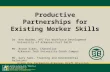 Productive Partnerships for Existing Worker Skills Dr. Ken Warden, AVC for Workforce Development University of Arkansas-Fort Smith Mr. Bruce Sikes, Chancellor.