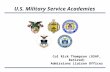 U.S. Military Service Academies Col Rick Thompson (USAF, Retired) Admissions Liaison Officer.