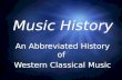 Music History An Abbreviated History of Western Classical Music An Abbreviated History of Western Classical Music.