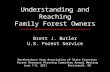 Understanding and Reaching Family Forest Owners Brett J. Butler U.S. Forest Service Northeastern Area Association of State Foresters Forest Resource Planning.