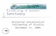 Creating a Green Sanctuary Unitarian Universalist Fellowship of Visalia December 11, 2005.