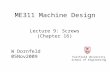ME311 Machine Design W Dornfeld 05Nov2009 Fairfield University School of Engineering Lecture 9: Screws (Chapter 16)