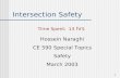 1 Intersection Safety Hossein Naraghi CE 590 Special Topics Safety March 2003 Time Spent: 13 hrs.