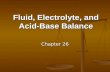 Fluid, Electrolyte, and Acid-Base Balance Chapter 26.