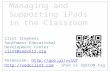 Managing and Supporting iPads in the Classroom Clint Stephens Southwest Educational Development Center clint@sedck12.org Permalink: //goo.gl/vv1UY.
