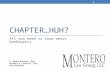 CHAPTER…HUH? All you need to know about bankruptcy R. Manny Montero, Esq. Michael A. Ostroff, Esq. 301-588-8100 1.
