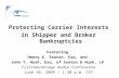 Protecting Carrier Interests in Shipper and Broker Bankruptcies Featuring: Henry E. Seaton, Esq. and John T. Husk, Esq. of Seaton & Husk, LP FirstAdvantage.