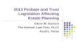 2013 Probate and Trust Legislation Affecting Estate Planning Glenn M. Karisch The Karisch Law Firm, PLLC Austin, Texas.
