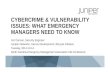 CYBERCRIME & VULNERABILITY ISSUES: WHAT EMERGENCY MANAGERS NEED TO KNOW Jim Duncan, Security Engineer Juniper Networks, Secure Development Lifecycle Initiative.