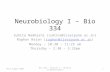 Neurobiology I – Bio 334 Suhita Nadkarni (suhita@iiserpune.ac.in) Raghav Rajan (raghav@iiserpune.ac.in)raghav@iiserpune.ac.in Monday – 10:30 – 11:25 am.