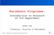 Department of Information and Computer SciencePage 1 MMACADAMIAMMa Macadamia Programme : Introduction to Research at ICS Department Erkki Oja Professor,