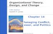 14- Copyright 2007 Prentice Hall 1 Organizational Theory, Design, and Change Fifth Edition Gareth R. Jones Chapter 14 Managing Conflict, Power, and Politics.