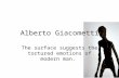 Alberto Giacometti The surface suggests the tortured emotions of modern man.