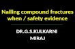 Nailing compound fractures when / safety evidence DR.G.S.KULKARNI MIRAJ.