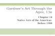 1 Chapter 14 Native Arts of the Americas Before 1300 Gardner’s Art Through the Ages, 13e.